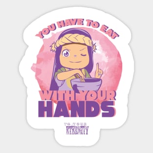 TO YOUR ETERNITY: EAT WITH YOUR HANDS (WHITE) Sticker